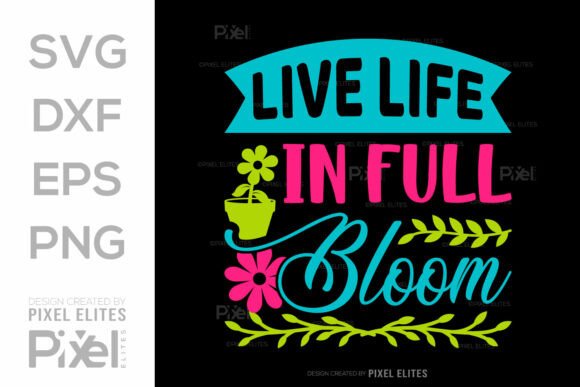 Download Live Life in Full Bloom SVG Cut File - Premium Resources